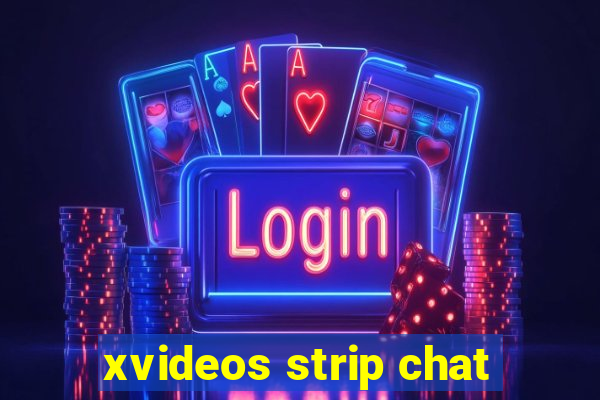 xvideos strip chat